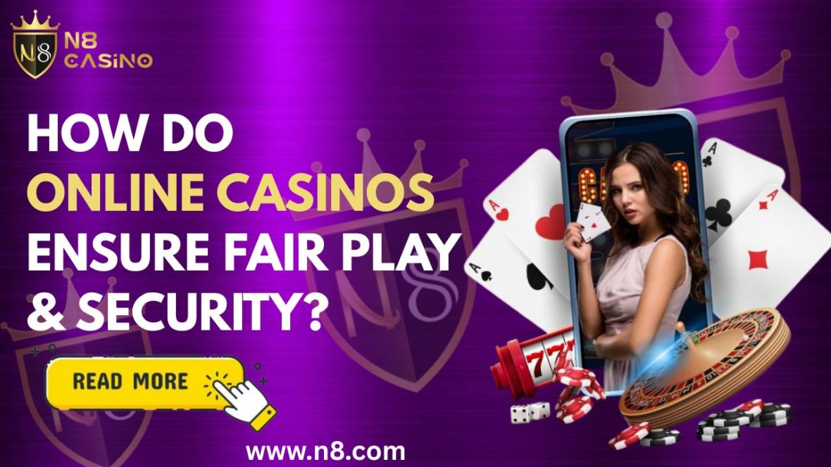 How Do Online Casinos Ensure Fair Play & Security